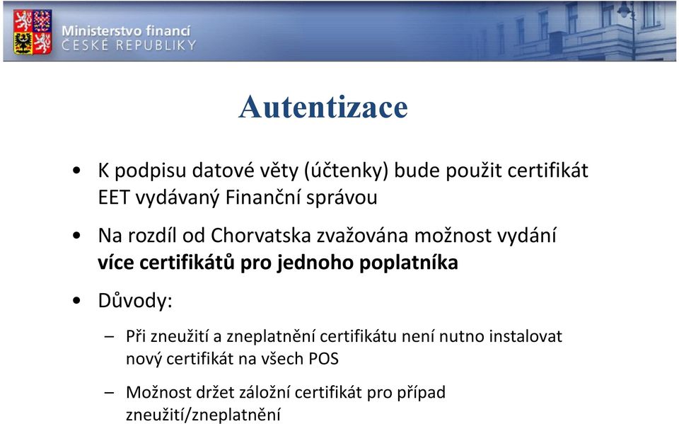 jednoho poplatníka Důvody: Při zneužití a zneplatnění certifikátu není nutno