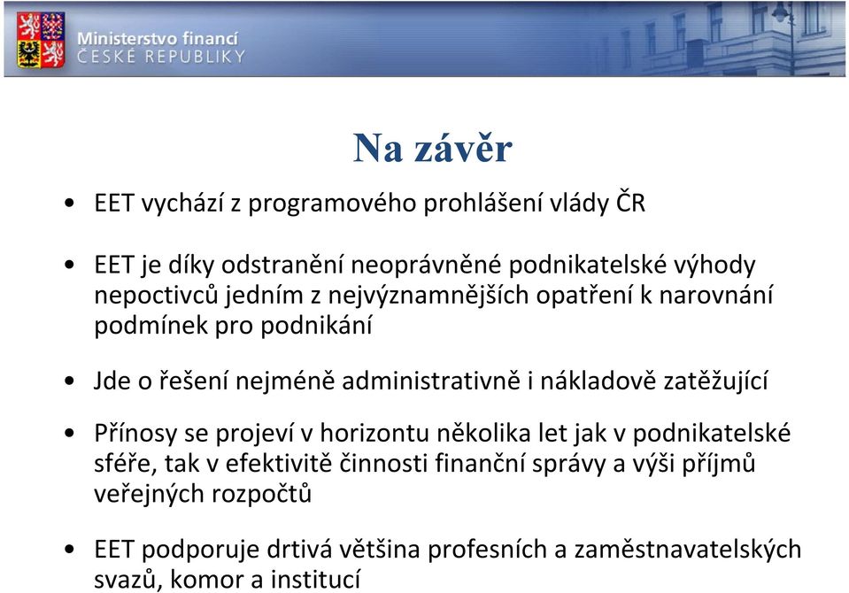 nákladově zatěžující Přínosy se projeví v horizontu několika let jak v podnikatelské sféře, tak v efektivitě činnosti