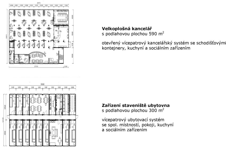 zařízením Zařízení staveniště ubytovna s podlahovou plochou 300 m 2