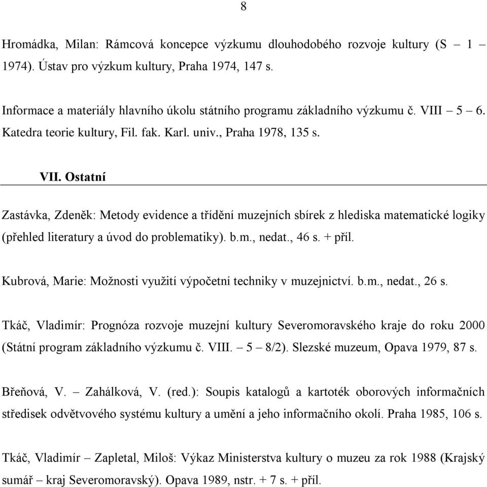 5 6. Katedra teorie kultury, Fil. fak. Karl. univ., Praha 1978, 135 s. VII.