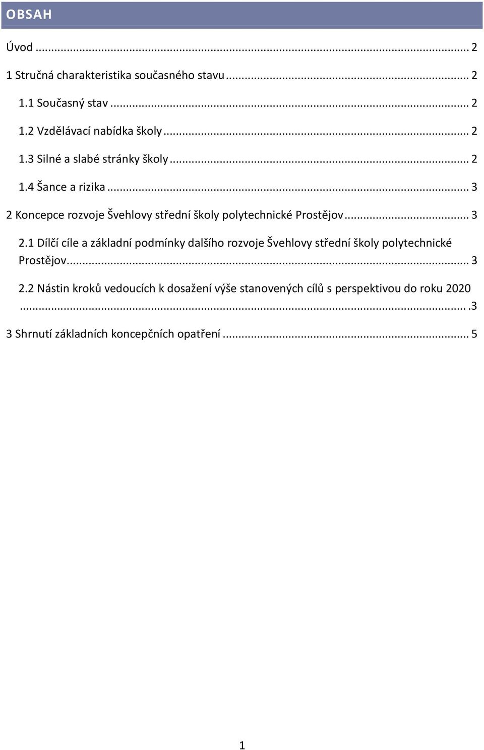Koncepce rozvoje Švehlovy střední školy polytechnické Prostějov... 3 2.