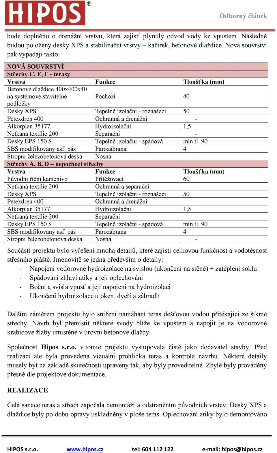 Hydroizolační 1,5 Netkaná textílie 200 Separační - Desky EPS 150 S Tepelně izolační - spádová min tl. 90 SBS modifikovaný asf.