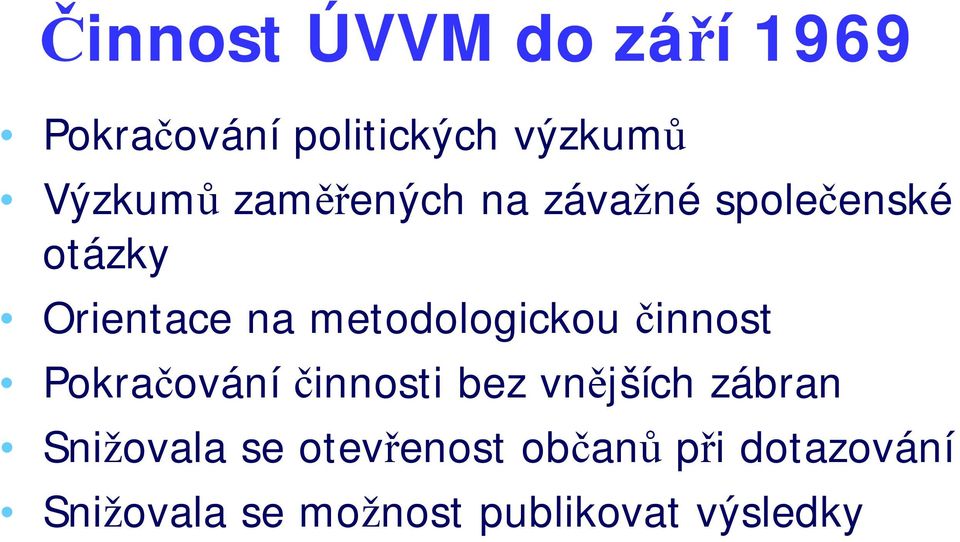metodologickou činnost Pokračování činnosti bez vnějších zábran