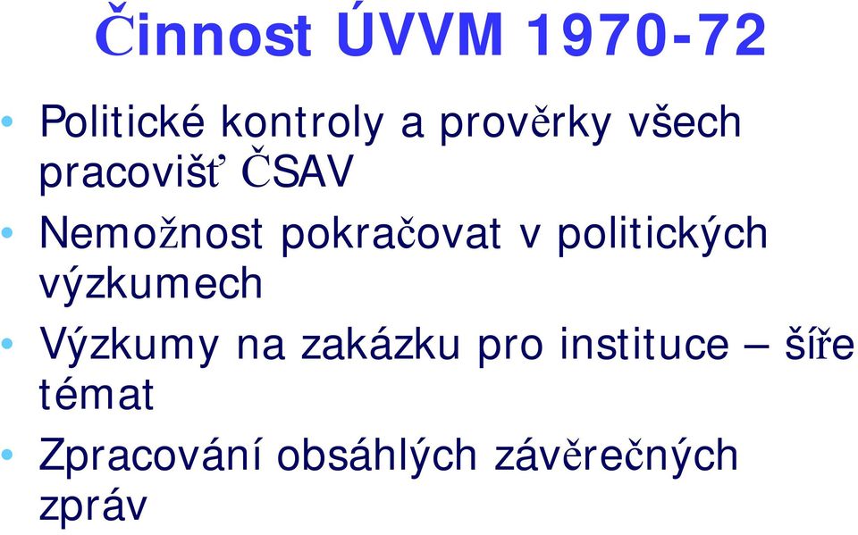 pokračovat v politických výzkumech Výzkumy na