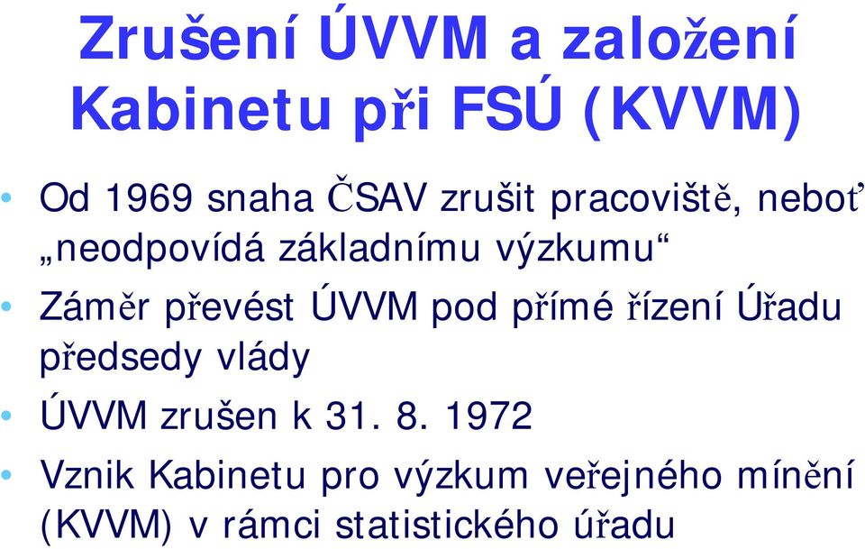 ÚVVM pod přímé řízení Úřadu předsedy vlády ÚVVM zrušen k 31. 8.