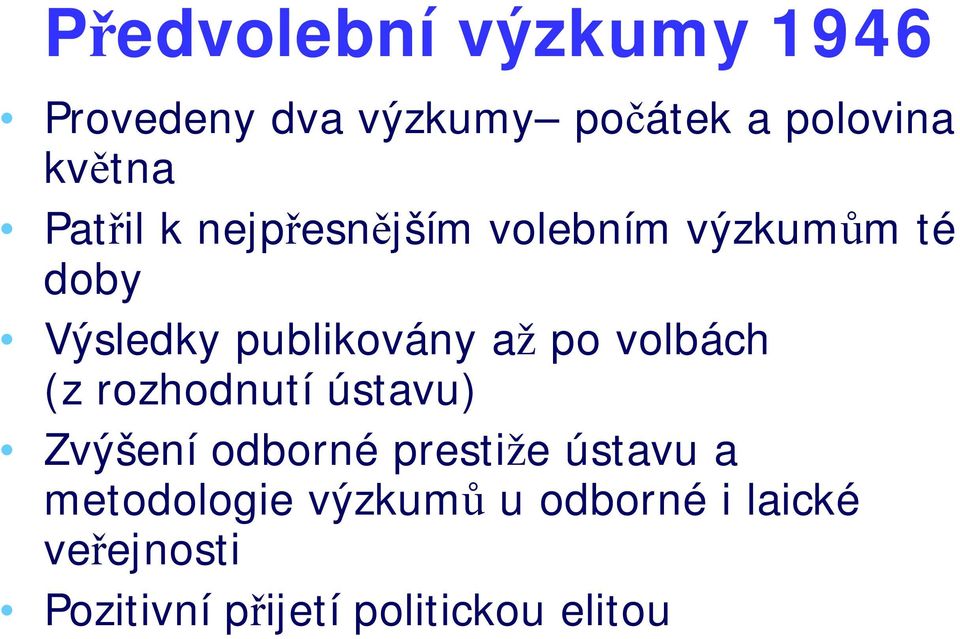 po volbách (z rozhodnutí ústavu) Zvýšení odborné prestiže ústavu a