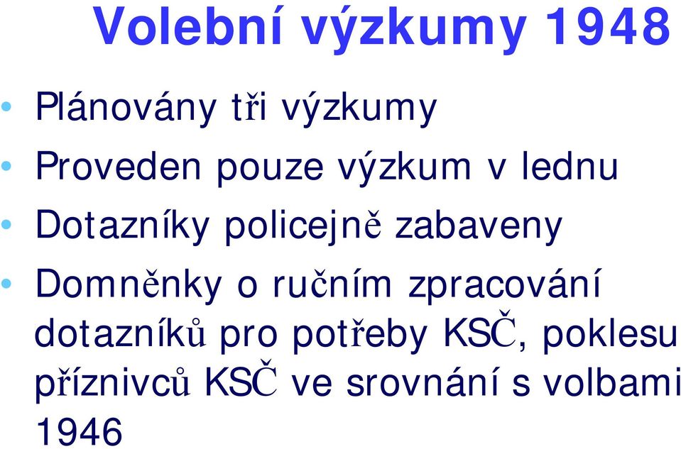 Domněnky o ručním zpracování dotazníků pro potřeby