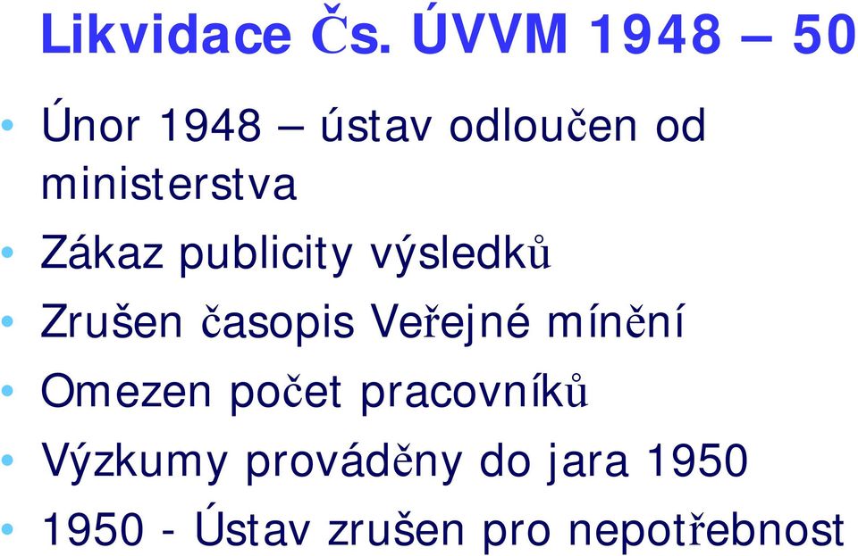 Zákaz publicity výsledků Zrušen časopis Veřejné