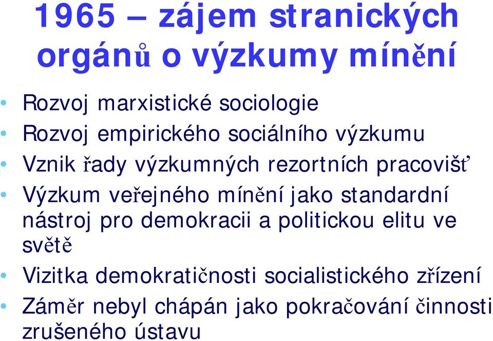 veřejného mínění jako standardní nástroj pro demokracii a politickou elitu ve světě