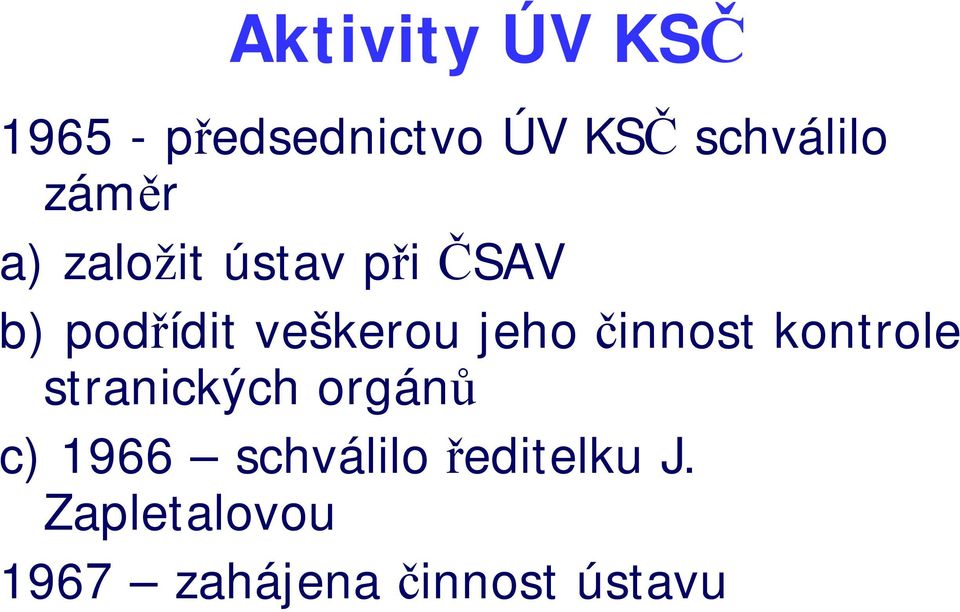 jeho činnost kontrole stranických orgánů c) 1966