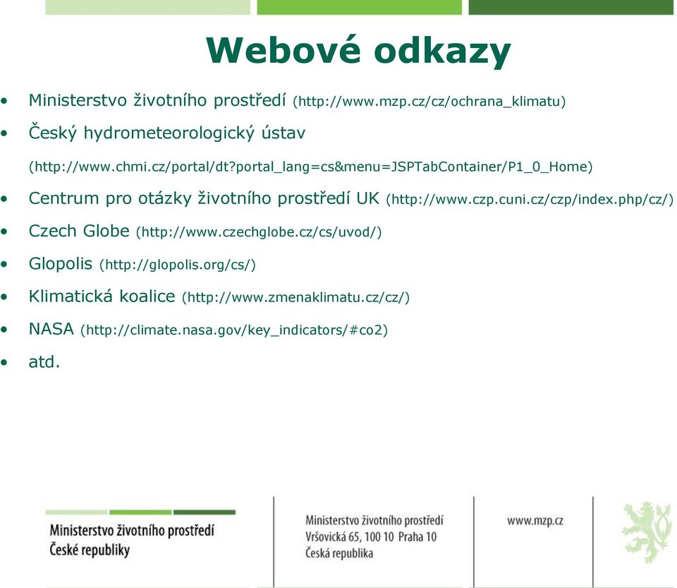 portal_lang=cs&menu=jsptabcontainer/p1_0_home) Centrum pro otázky životního prostředí UK (http://www.czp.cuni.