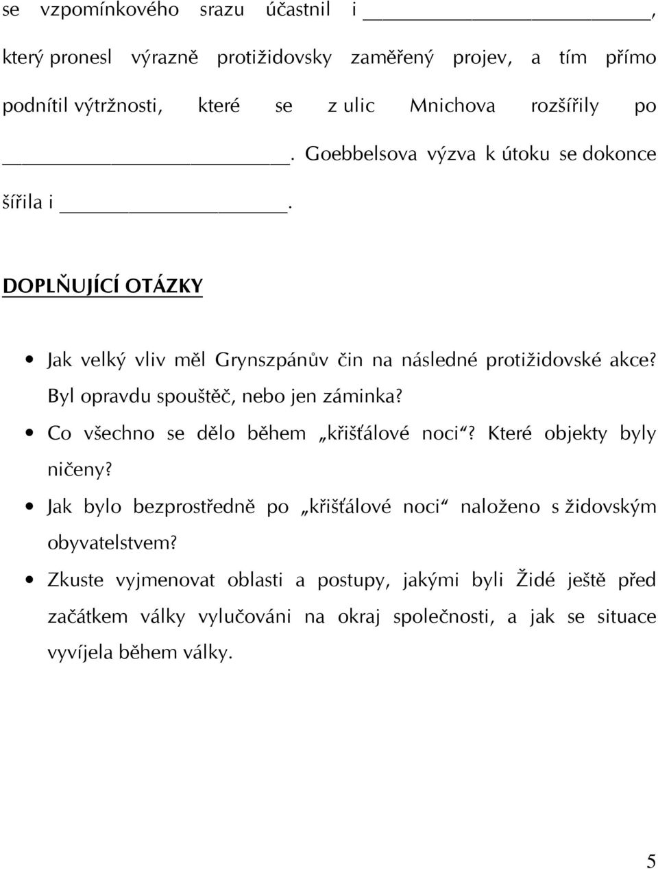 Byl opravdu spouštěč, nebo jen záminka? Co všechno se dělo během křišťálové noci? Které objekty byly ničeny?