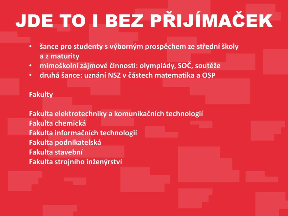 matematika a OSP Fakulty Fakulta elektrotechniky a komunikačních technologií Fakulta chemická