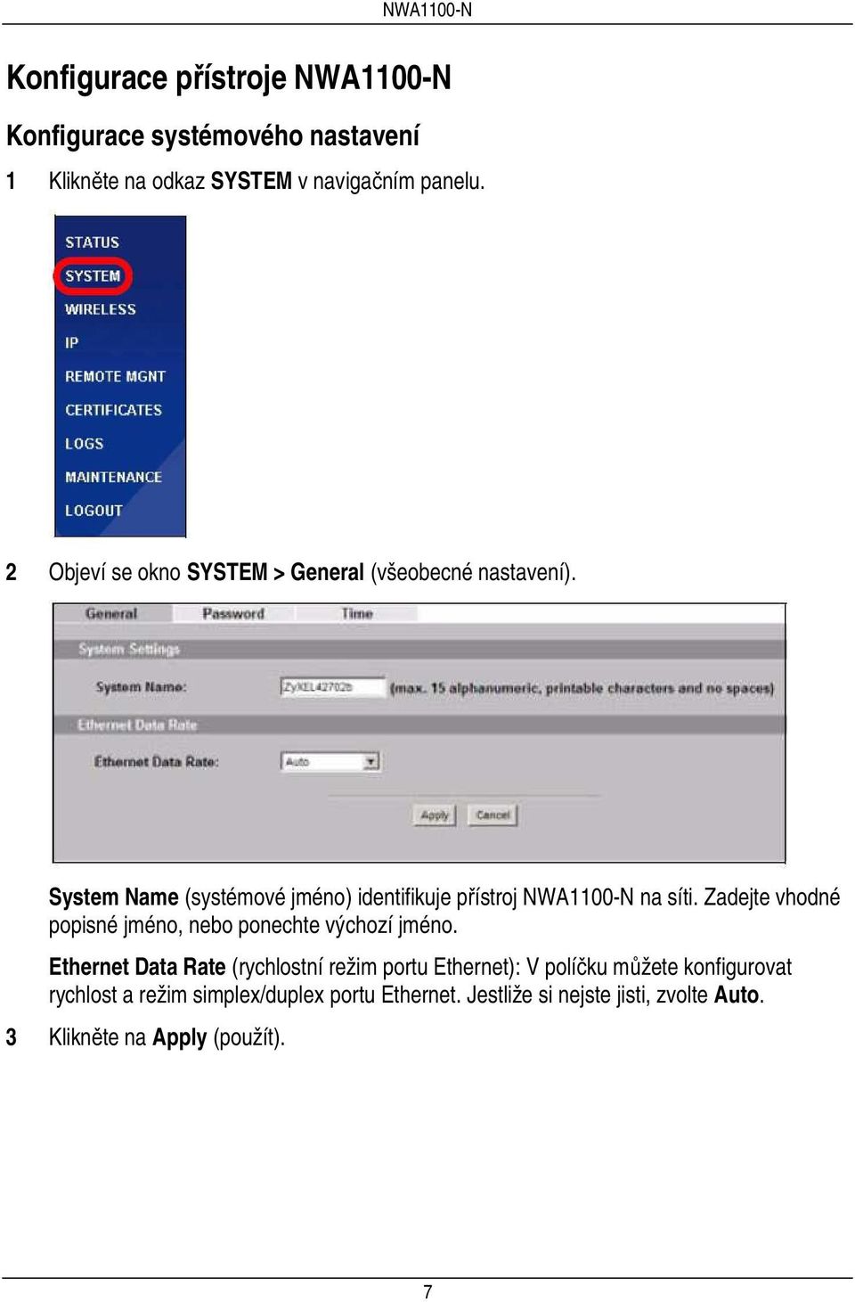 System Name (systémové jméno) identifikuje přístroj NWA1100-N na síti.