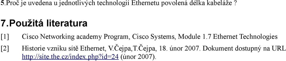 7 Ethernet Technologies [2] Historie vzniku sítě Ethernet, V.Čejpa,T.Čejpa, 18.