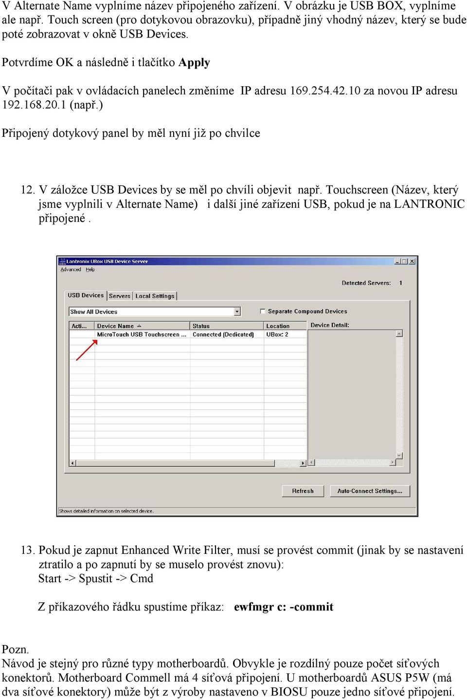 Potvrdíme OK a následně i tlačítko Apply V počítači pak v ovládacích panelech změníme IP adresu 169.254.42.10 za novou IP adresu 192.168.20.1 (např.