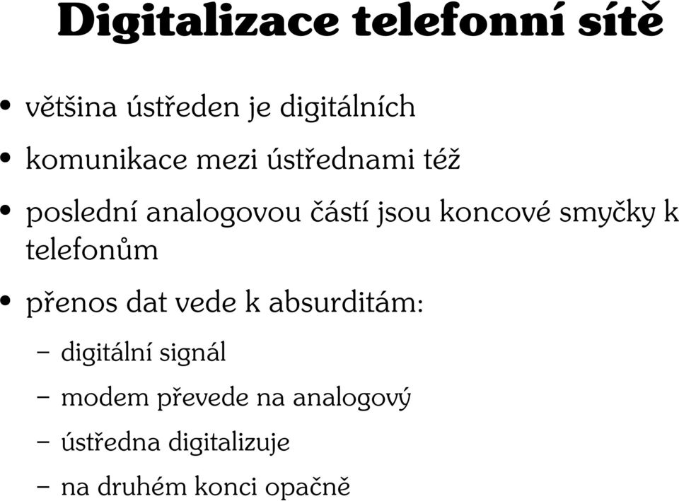 koncové smyčky k telefonům přenos dat vede k absurditám: digitální