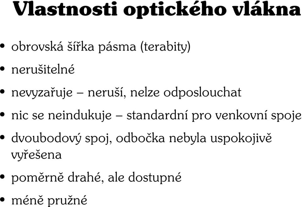 neindukuje standardní pro venkovní spoje dvoubodový spoj,