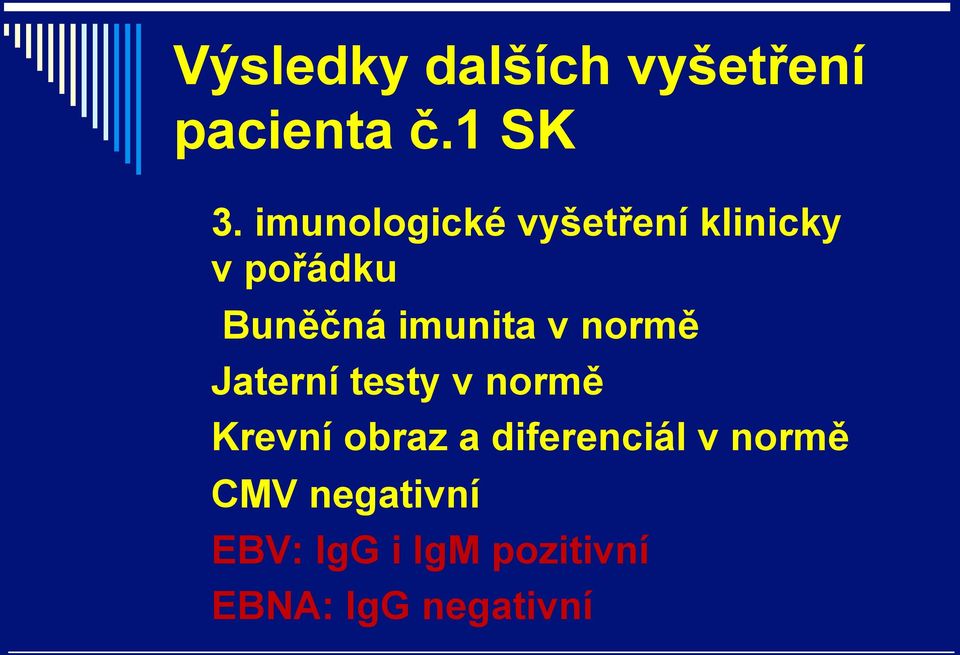 v normě o Jaterní testy v normě o Krevní obraz a diferenciál