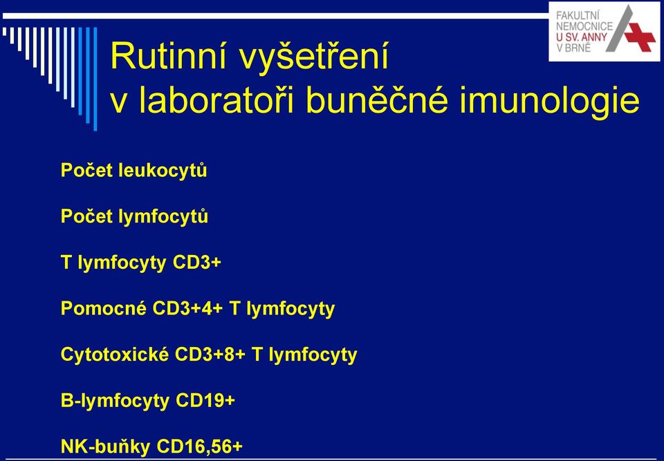 lymfocyty CD3+ Pomocné CD3+4+ T lymfocyty