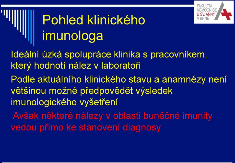 anamnézy není většinou možné předpovědět výsledek imunologického vyšetření o