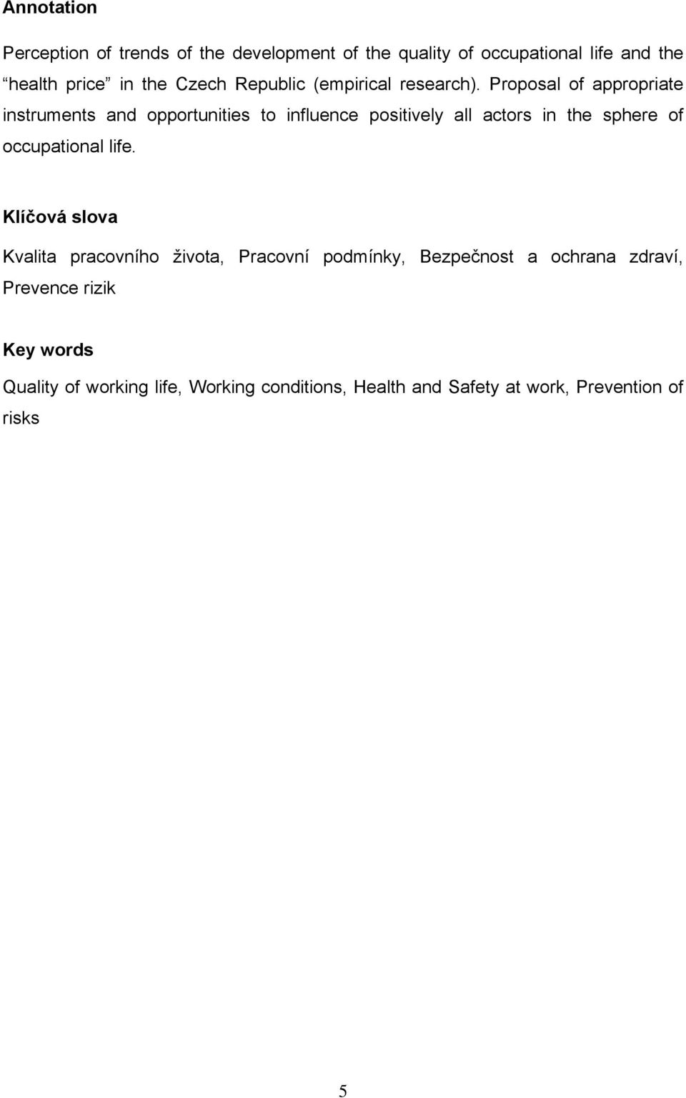 Proposal of appropriate instruments and opportunities to influence positively all actors in the sphere of occupational