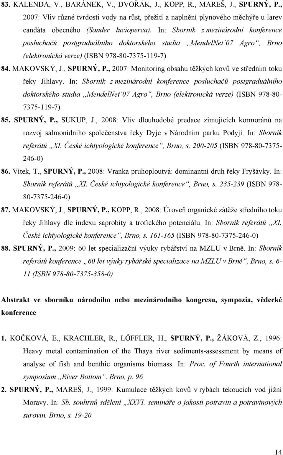 , 2007: Monitoring obsahu těžkých kovů ve středním toku řeky Jihlavy.