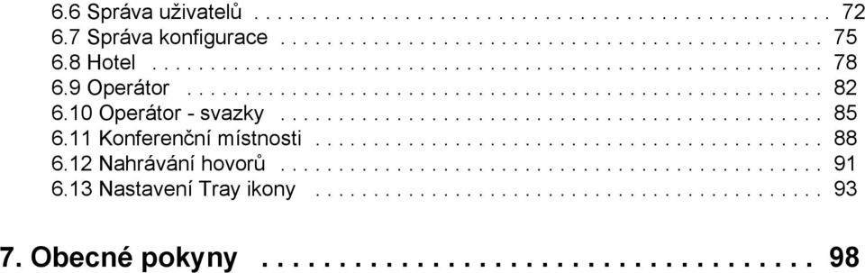 .............................................. 85 6.11 Konferenční místnosti............................................ 88 6.12 Nahrávání hovorů............................................... 91 6.