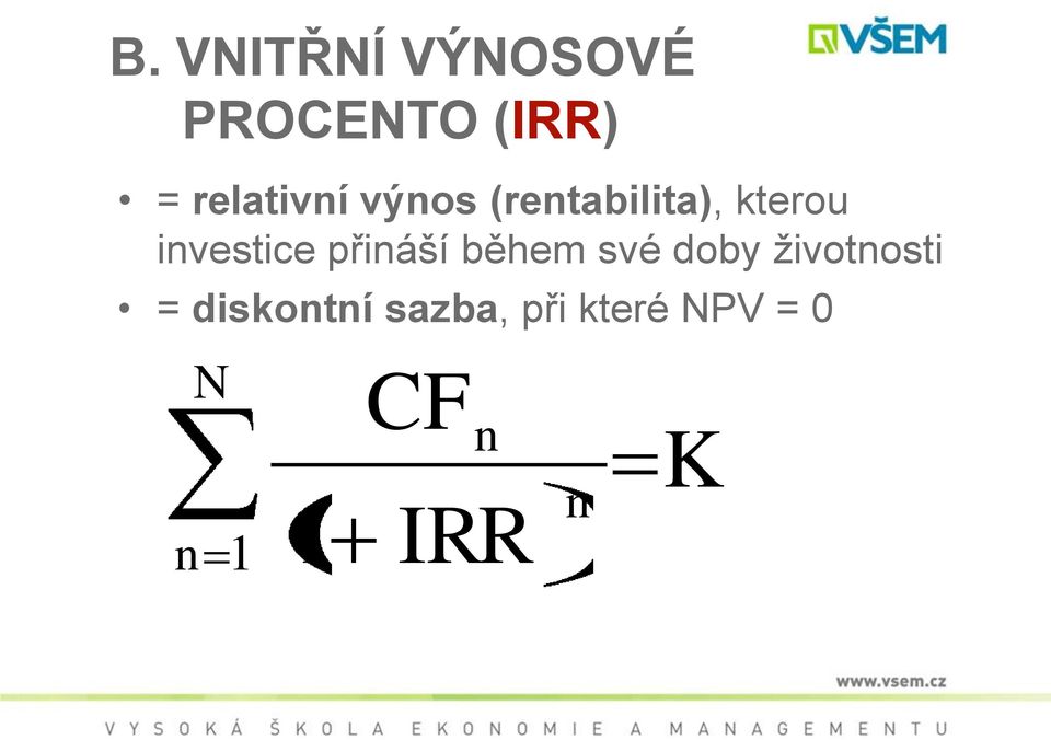 investice přináší během své doby životnosti