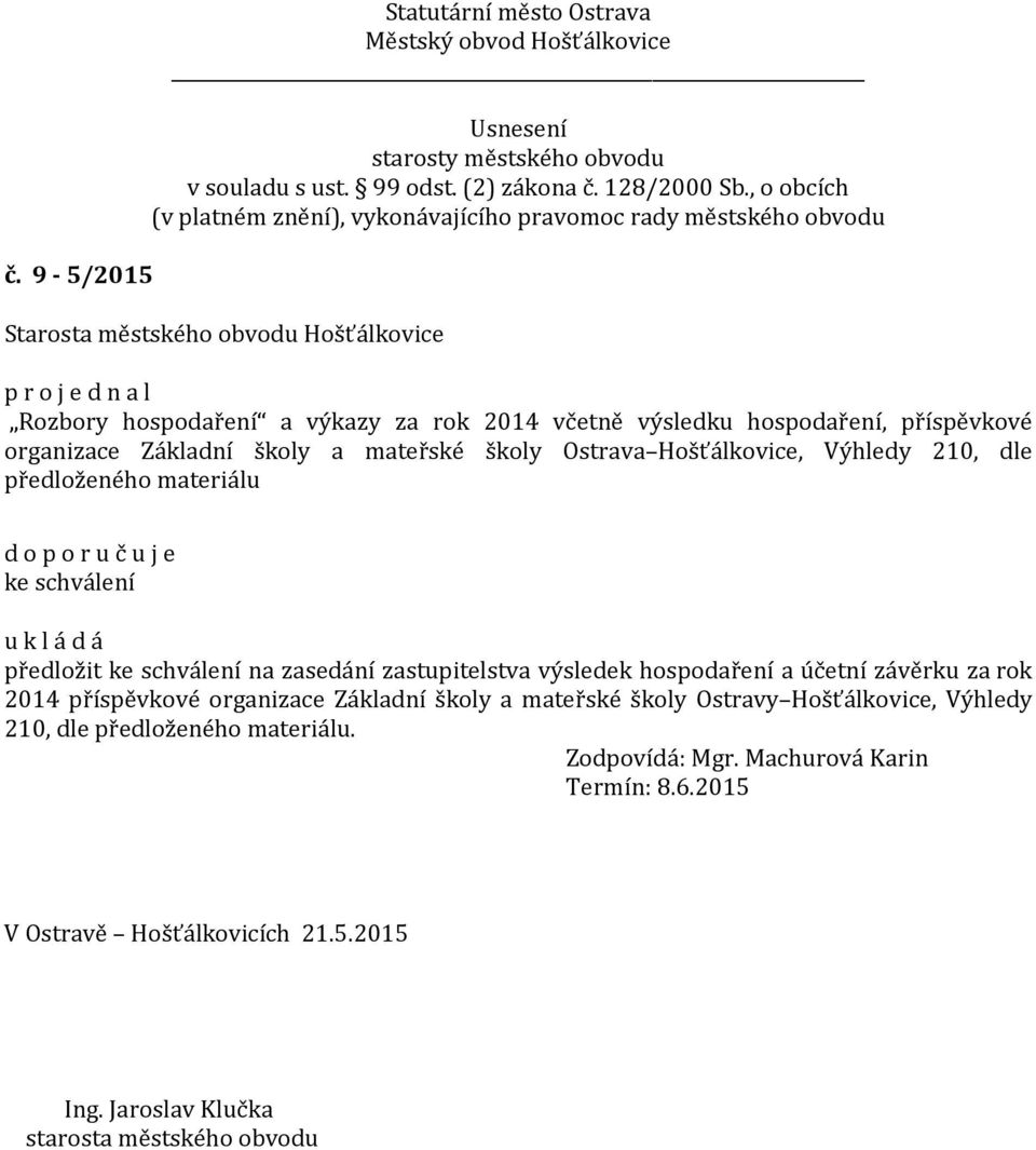 zasedání zastupitelstva výsledek hospodaření a účetní závěrku za rok 2014 příspěvkové organizace Základní školy a mateřské školy