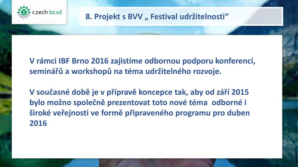 V současné době je v přípravě koncepce tak, aby od září 2015 bylo možno společně