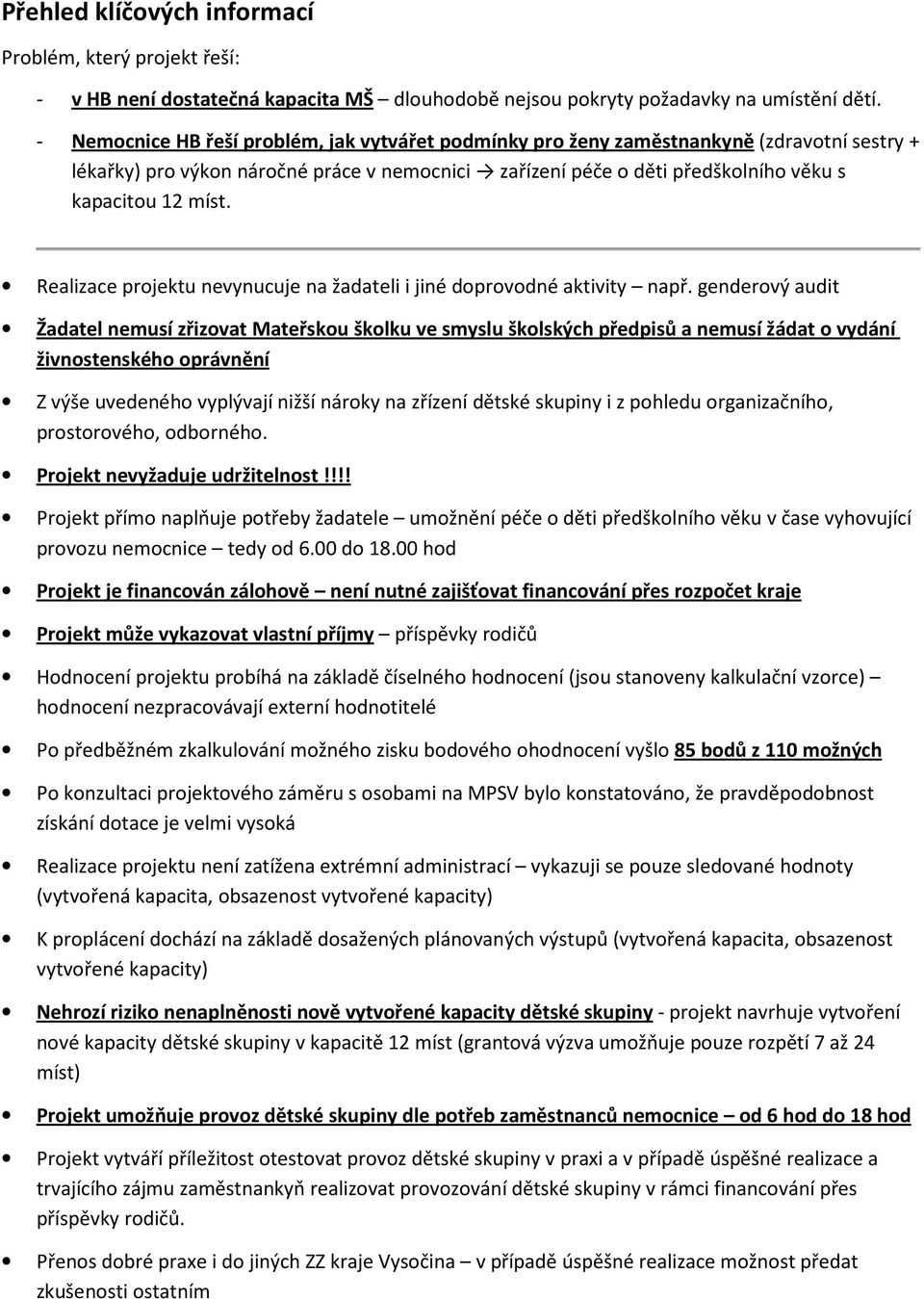 Realizace projektu nevynucuje na žadateli i jiné doprovodné aktivity např.