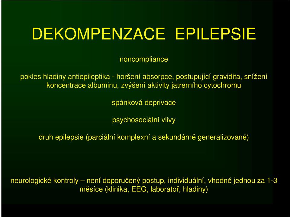 psychosociální vlivy druh epilepsie (parciální komplexní a sekundárně generalizované) neurologické