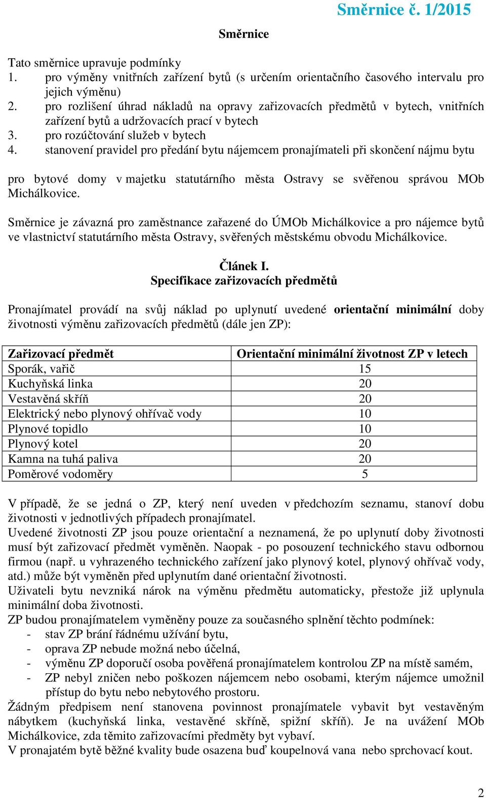 stanovení pravidel pro předání bytu nájemcem pronajímateli při skončení nájmu bytu pro bytové domy v majetku statutárního města Ostravy se svěřenou správou MOb Michálkovice.