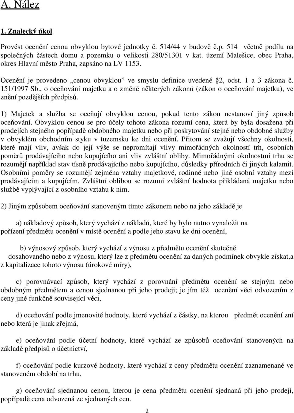 , o oceňování majetku a o změně některých zákonů (zákon o oceňování majetku), ve znění pozdějších předpisů.