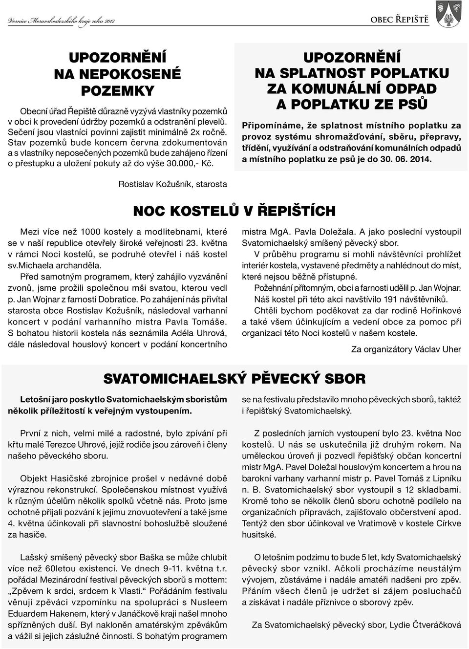 Stav pozemků bude koncem června zdokumentován a s vlastníky neposečených pozemků bude zahájeno řízení o přestupku a uložení pokuty až do výše 30.000,- Kč.