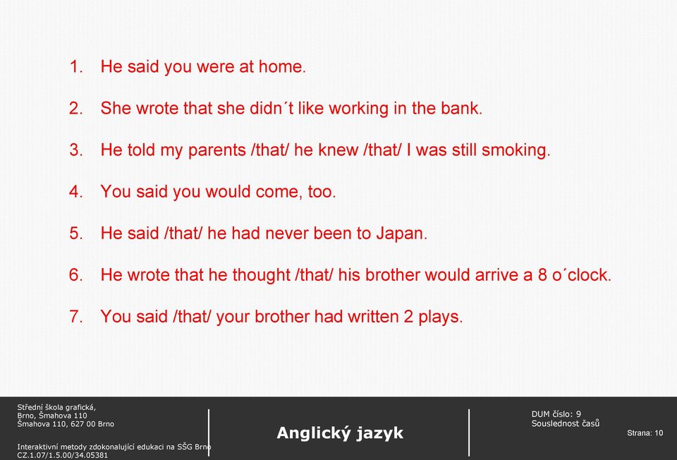 You said you would come, too. 5. He said /that/ he had never been to Japan. 6.