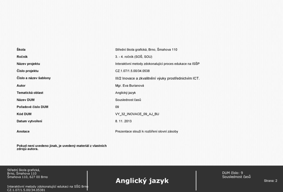 0538 III/2 Inovace a zkvalitnění výuky prostřednictvím ICT. Mgr.