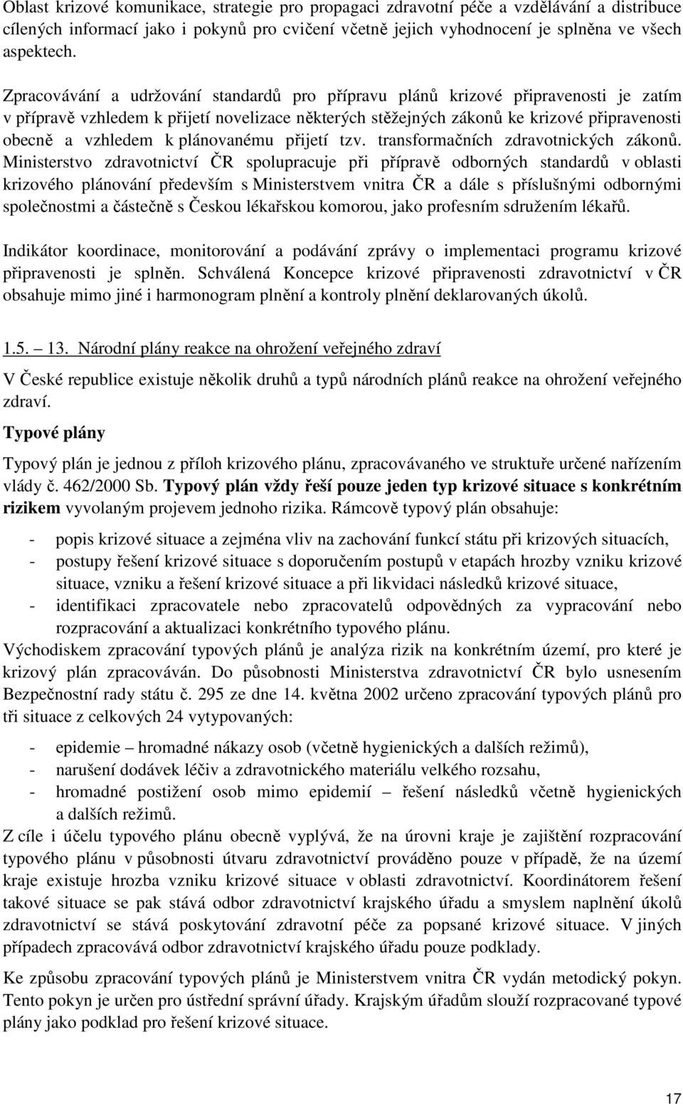 plánovanému přijetí tzv. transformačních zdravotnických zákonů.