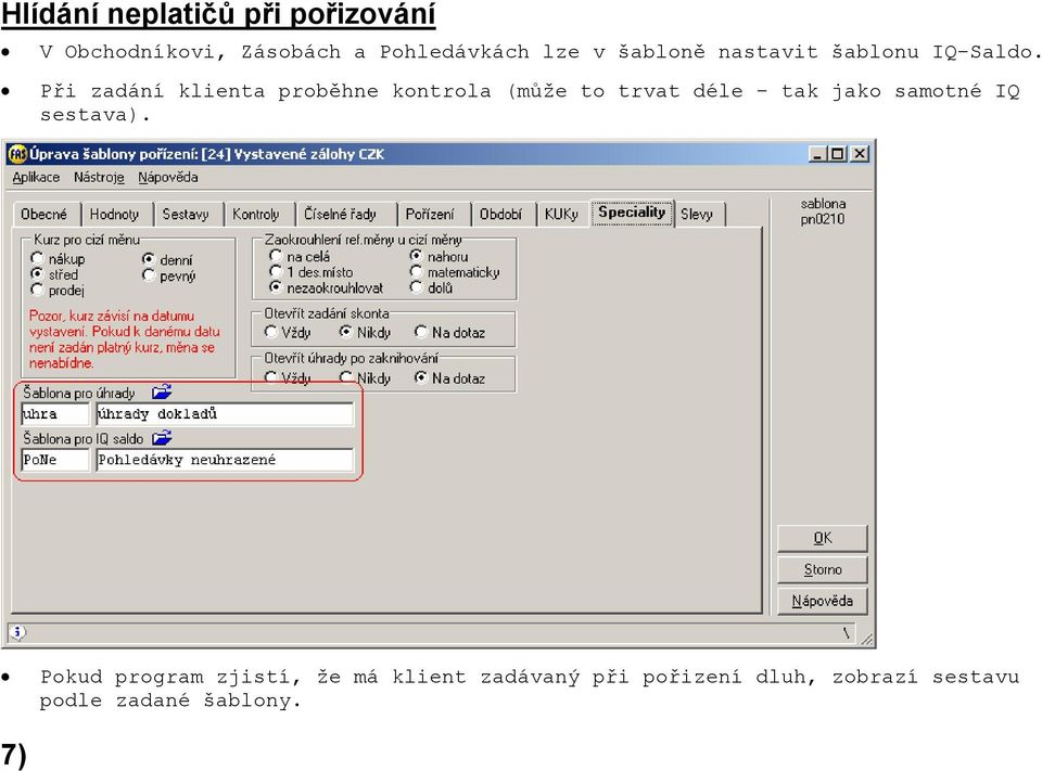 Při zadání klienta proběhne kontrola (může to trvat déle - tak jako samotné