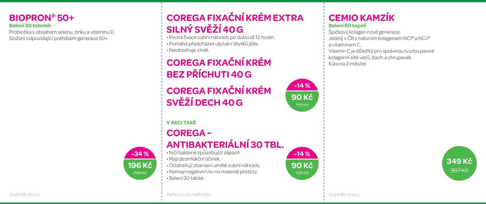 COREGA FIXAČNÍ KRÉM BEZ PŘÍCHUTI 40 G -14 % COREGA FIXAČNÍ KRÉM 90 Kč SVĚŽÍ DECH 40 G 105 Kč CEMIO KAMZÍK Balení 60 kapslí Špičkový kolagen nové generace.