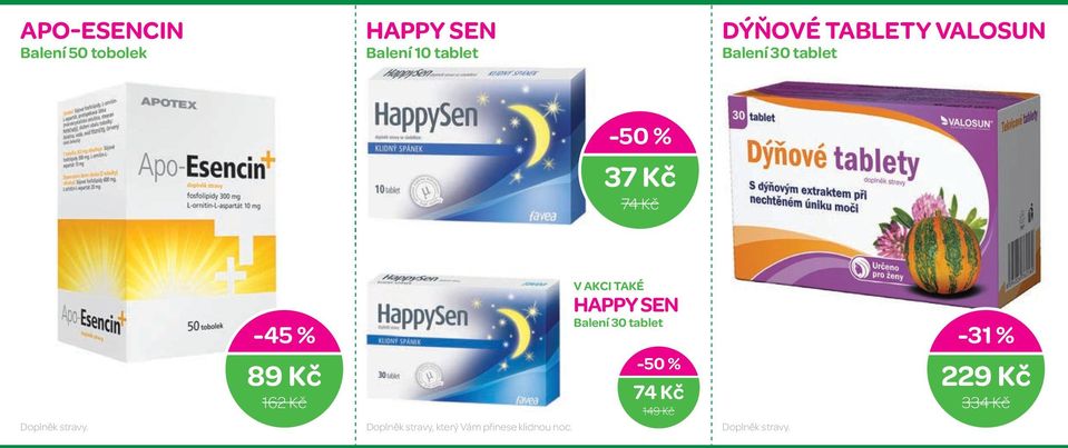 % 89 Kč 162 Kč HAPPY SEN Balení 30 tablet -50 % 74 Kč 149 Kč