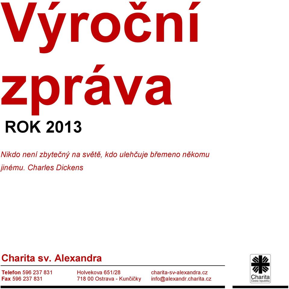 Alexandra Telefon 596 237 831 Fax 596 237 831 Holvekova 651/28