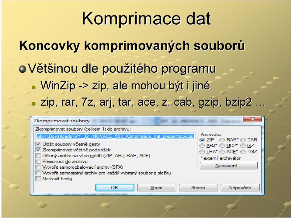 WinZip -> zip, ale mohou být i jiné zip,