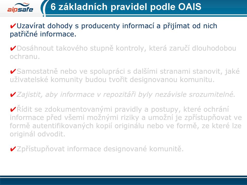 Samostatně nebo ve spolupráci s dalšími stranami stanovit, jaké uživatelské komunity budou tvořit designovanou komunitu.