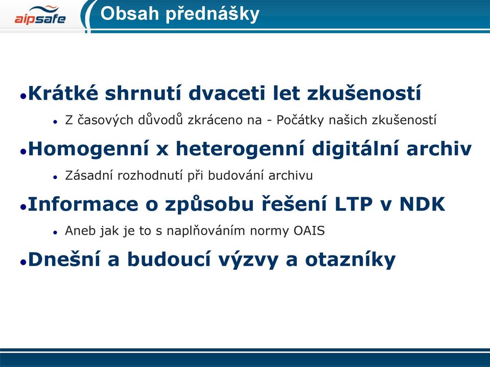 archiv Zásadní rozhodnutí při budování archivu Informace o způsobu řešení