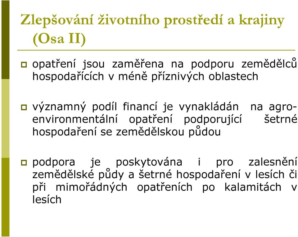 agroenvironmentální opatření podporující šetrné hospodaření se zemědělskou půdou podpora je