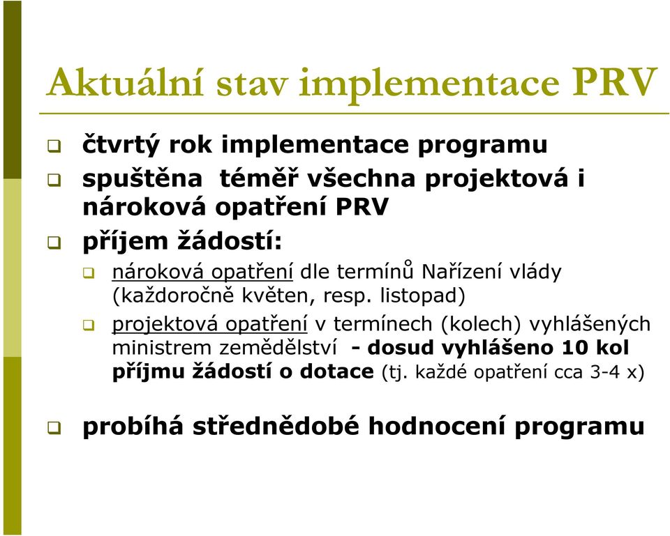 resp. listopad) projektová opatření v termínech (kolech) vyhlášených ministrem zemědělství - dosud