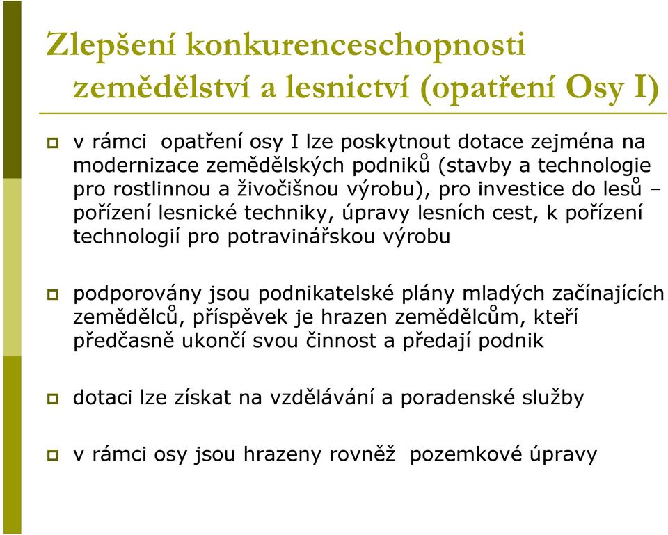 cest, k pořízení technologií pro potravinářskou výrobu podporovány jsou podnikatelské plány mladých začínajících zemědělců, příspěvek je hrazen