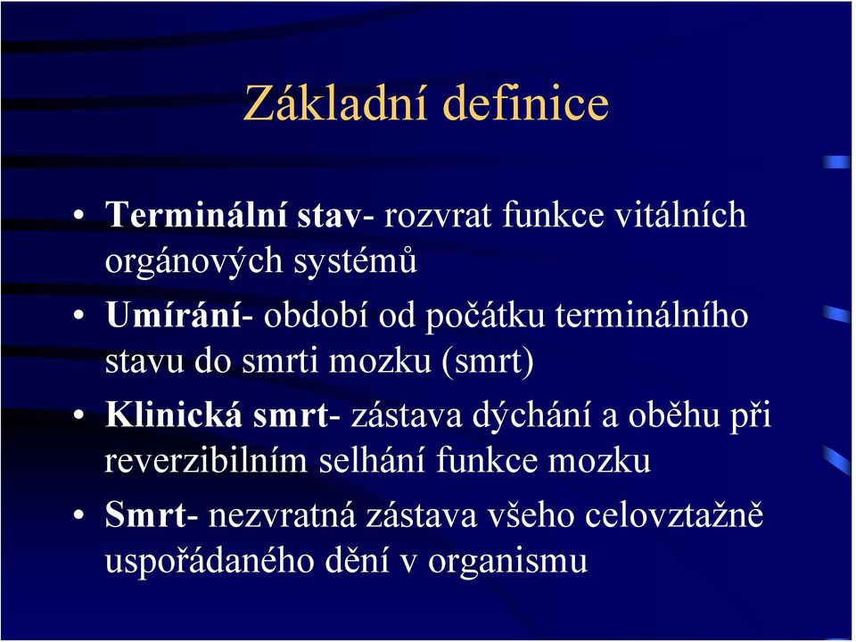 (smrt) Klinická smrt- zástava dýchání a oběhu při reverzibilním selhání